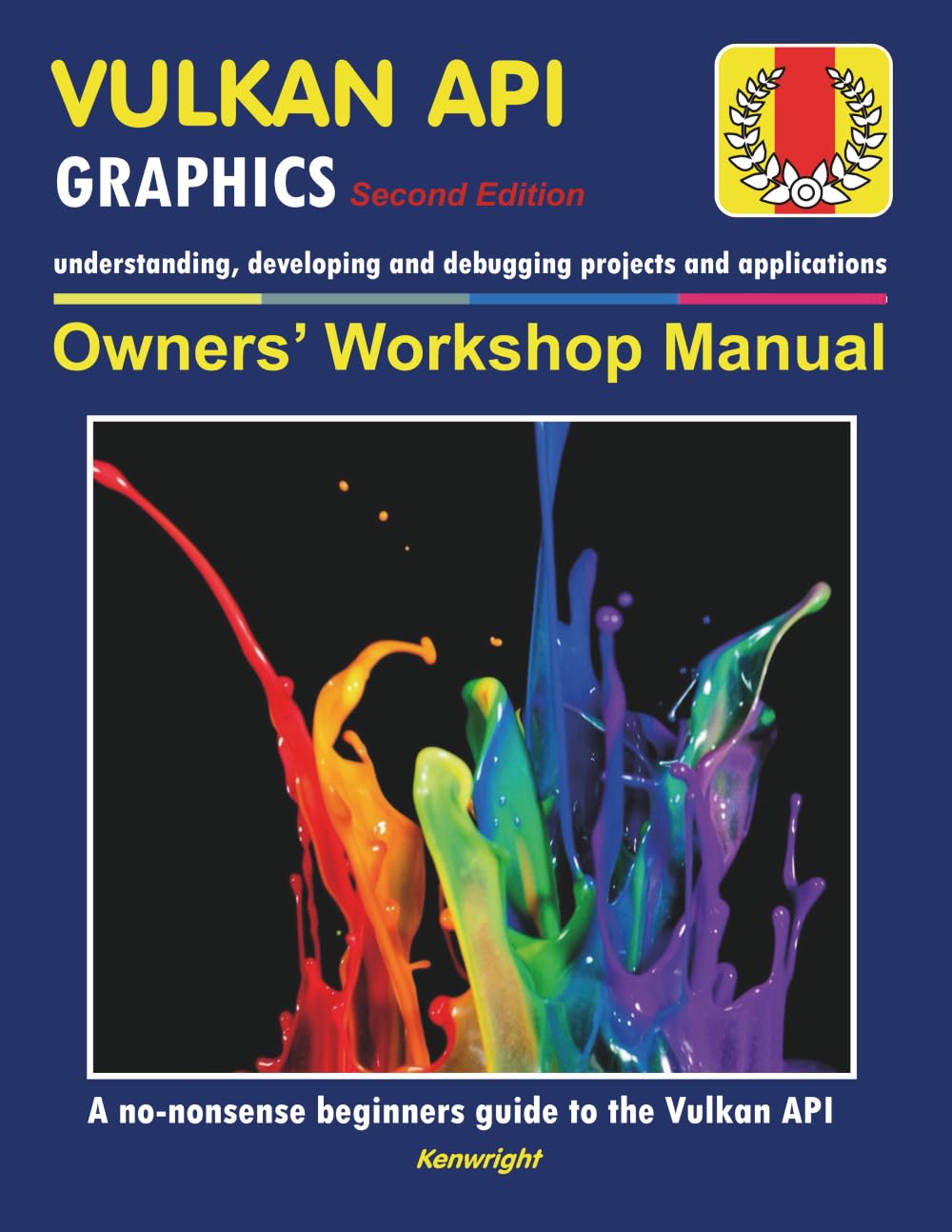 Vulkan API - Owners' Workshop Manual (2nd Edition) - Computer Programming (Beginners Onwards): Everything You Need To Get Started With The Vulkan API  (Paperback)
